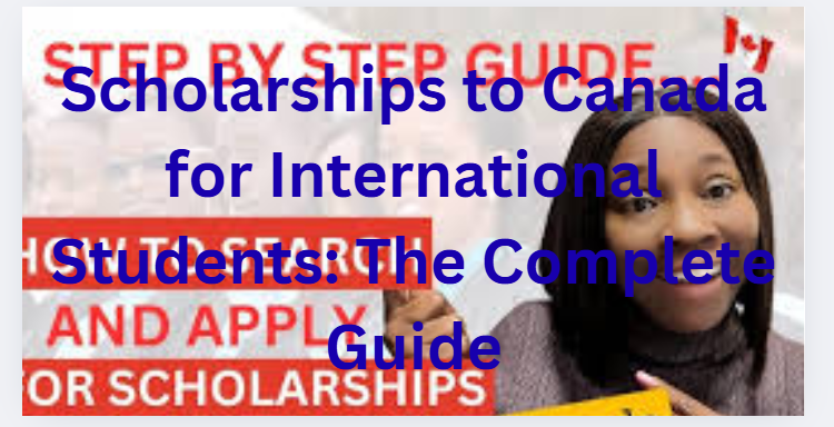 Scholarships to Canada for International Students: The Complete Guide