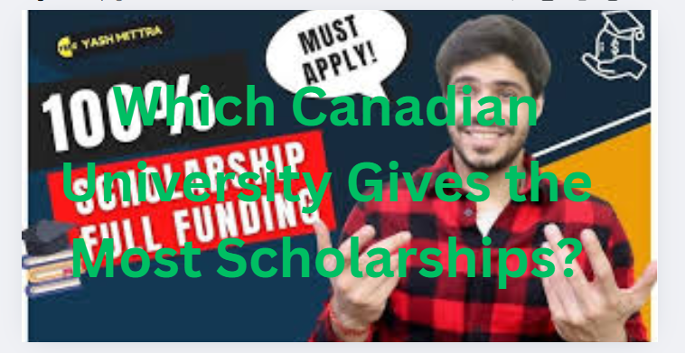 Which Canadian University Gives the Most Scholarships?