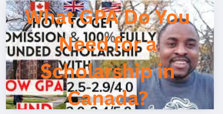 What GPA Do You Need for a Scholarship in Canada?