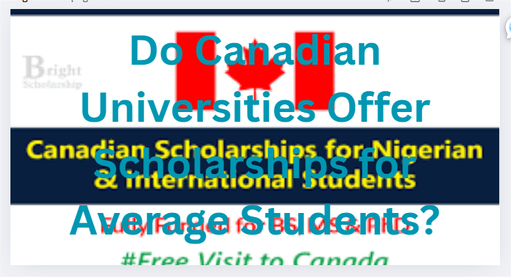 Do Canadian Universities Offer Scholarships for Average Students?
