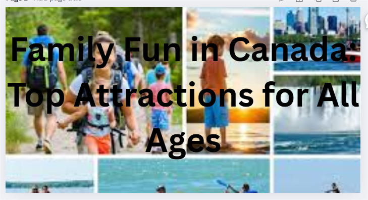 Family Fun in Canada: Top Attractions for All Ages
