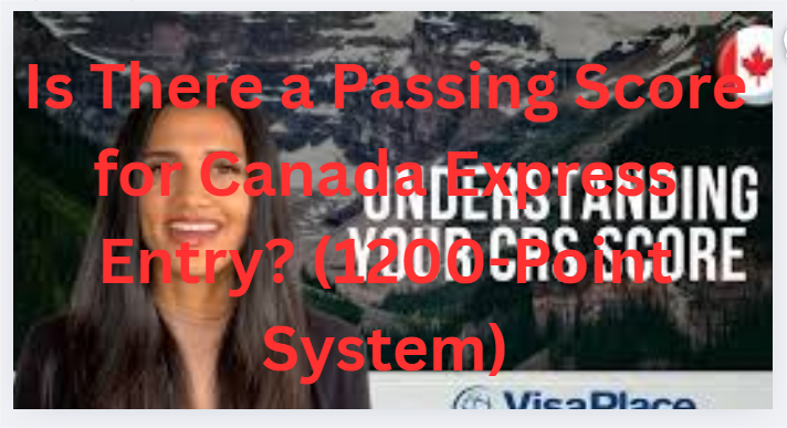 Is There a Passing Score for Canada Express Entry? (1200-Point System)
